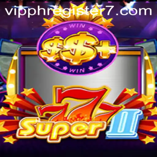 Introducing Super777II: A New Era of Thrills with VIPPH Register
